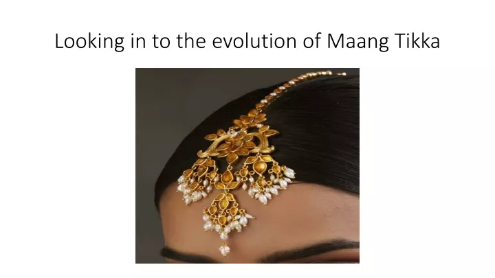looking in to the evolution of maang tikka