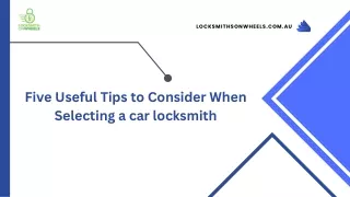 Five Useful Tips to Consider When Selecting a car locksmith