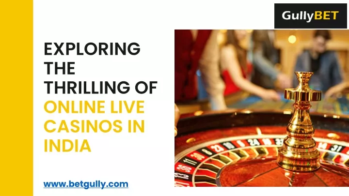 exploring the thrilling of online live casinos