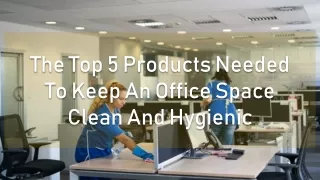 The Top 5 Products Needed To Keep An Office Space Clean And Hygienic