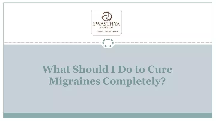 what should i do to cure migraines completely