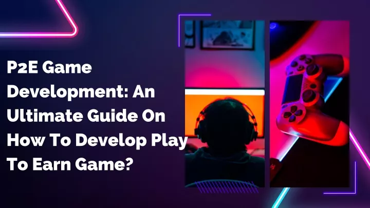 p2e game development an ultimate guide