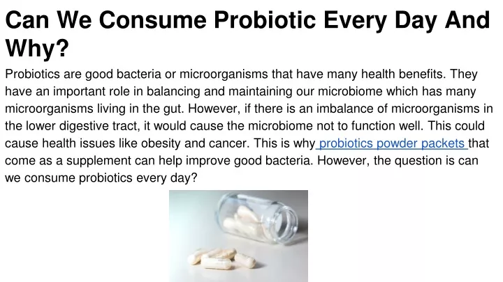 can we consume probiotic every day and why