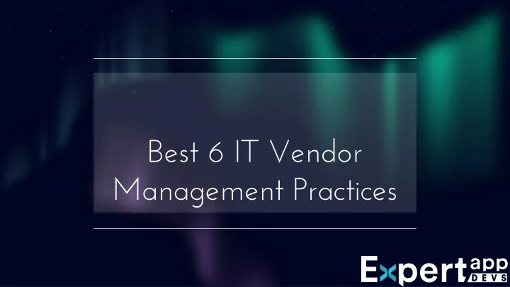 best 6 it vendor management practices