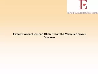 Expert Cancer Homoeo Clinic Treat The Various Chronic Diseases