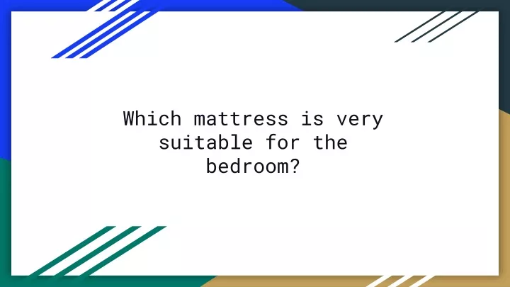 which mattress is very suitable for the bedroom