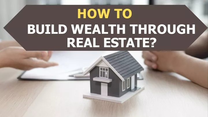 how to build wealth through real estate