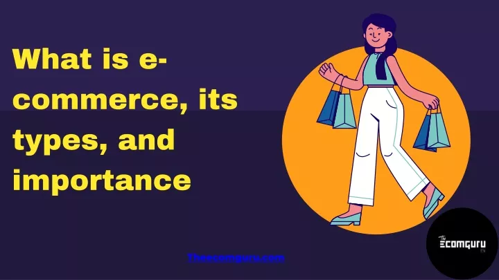 PPT - What is e-commerce, its types, and importance PowerPoint ...