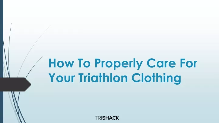 how to properly care for your triathlon clothing