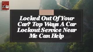 Locked Out Of Your Car- Top Ways A Car Lockout Service Near Me Can Help