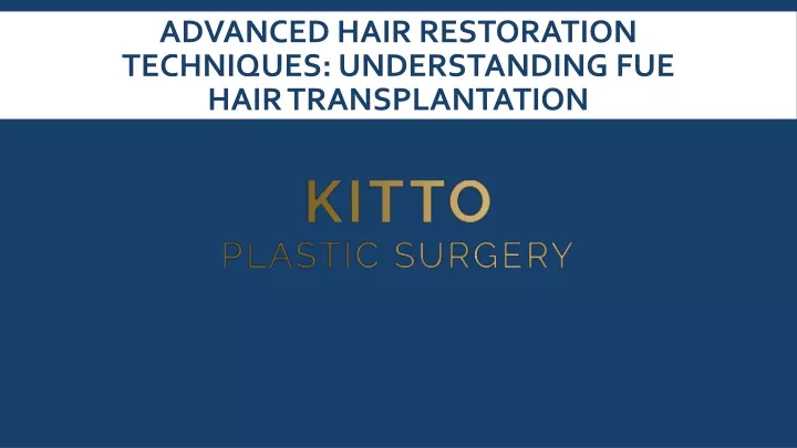 advanced hair restoration techniques understanding fue hair transplantation