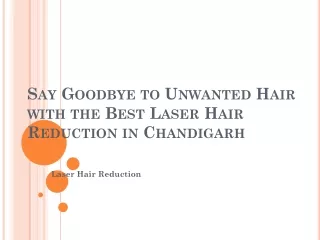 Say Goodbye to Unwanted Hair with the Best Laser Hair Reduction in Chandigarh
