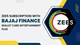 ZEE5 Subscription with Bajaj Finance Wallet Care Entertainment Plus