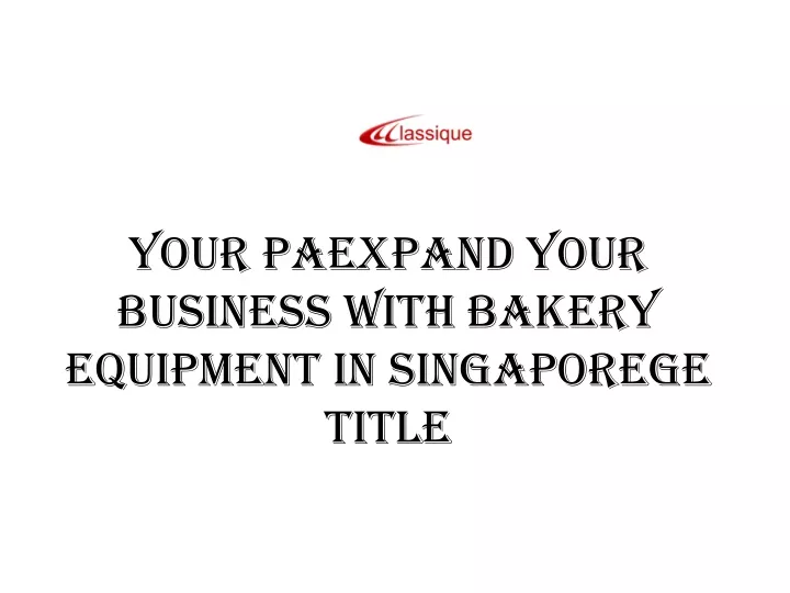 your paexpand your business with bakery equipment in singaporege title