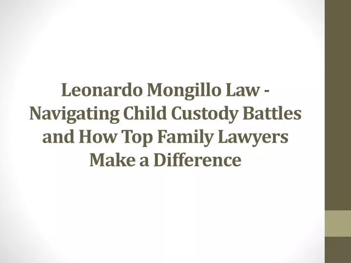 leonardo mongillo law navigating child custody battles and how top family lawyers make a difference