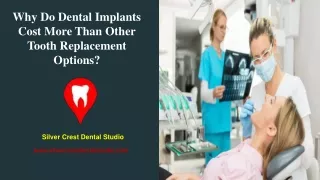 Why do dental implants cost more than other tooth replacement options?