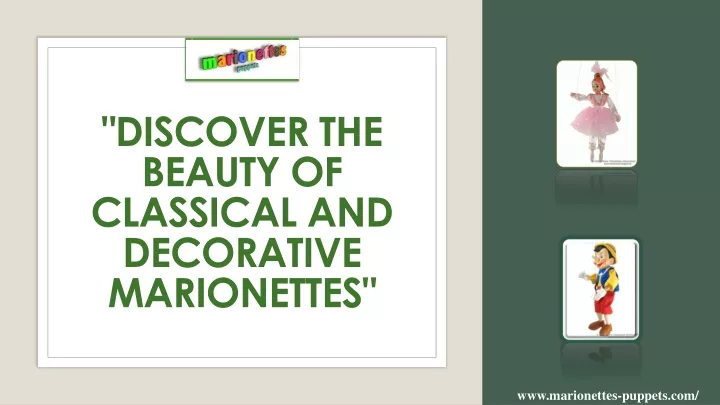 discover the beauty of classical and decorative marionettes