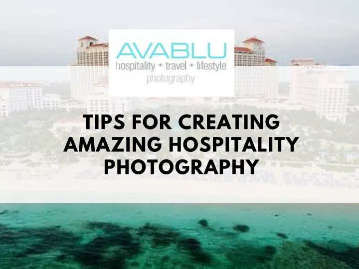 tips for creating amazing hospitality photography