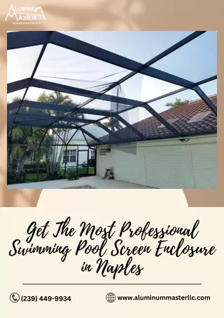 Get The Most Professional Swimming Pool Screen Enclosure in Naples