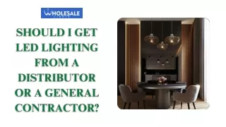 Should I get LED Lighting from a Distributor or a General Contractor