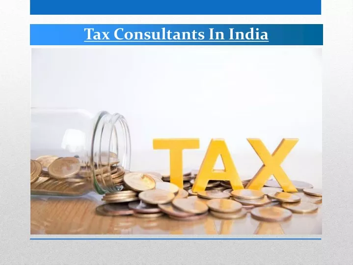 PPT Best Tax Consultants In India PowerPoint Presentation, free download ID12125012