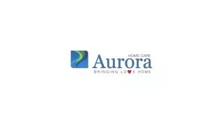 Aurora Home Care - Elderly Care Service in Philadelphia, PA