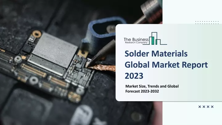 solder materials global market report 2023