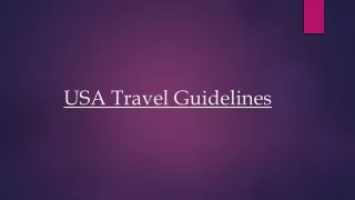 Latest USA Travel Guidelines for a Safe and Enjoyable USA Holidays