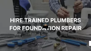 Hire Trained Plumbers for Foundation Repair| Hire Professionals for Foundation R