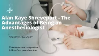 Alan Kaye Shreveport-The Advantages of Being an Anesthesiologist