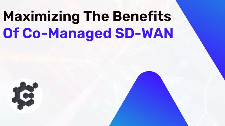 maximizing the benefits of co managed sd wan