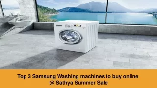 Top 3 Samsung Washing machines to buy online @ Sathya Summer Sale