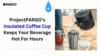 Experience ProjectPARGO's Insulated Coffee Cup: Revolutionizing Coffee Enjoymen