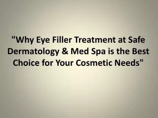 Why Eye Filler Treatment at Safe Dermatology