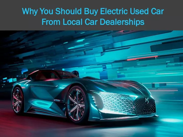 why you should buy electric used car from local