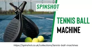 Serve Up Success with Spinshot UK's Tennis Ball Machine
