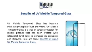 Benefits of UV Mobile Tempered Glass