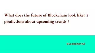 What does the future of Blockchain look like_ 5 predictions about upcoming trends _