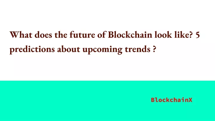 what does the future of blockchain look like 5 predictions about upcoming trends