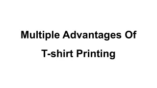 Multiple Advantages Of T-shirt Printing