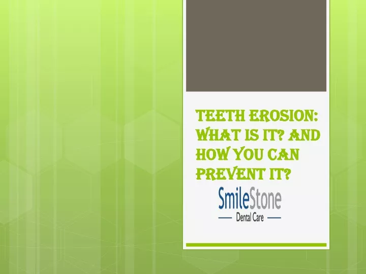 teeth erosion what is it and how you can prevent it