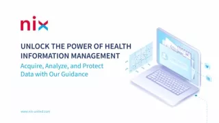 Unlock the power of Health Information Management: Acquire, Analyze and Protect