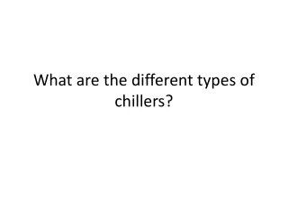 what are the different types of chillers