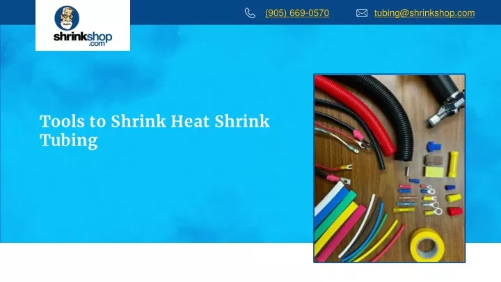 tools to shrink heat shrink tubing