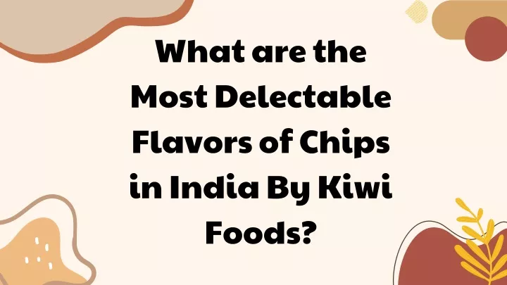 what are the most delectable flavors of chips