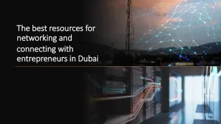 The best resources for networking and connecting with entrepreneurs in Dubai​
