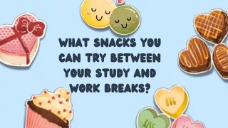 What Snacks You Can Try Between Your Study and Work Breaks