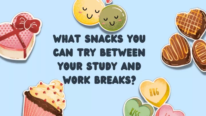 what snacks you can try between your study