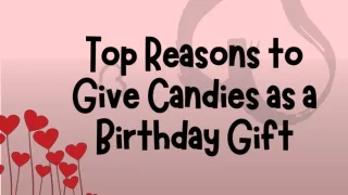 Top Reasons to Give Candies as a Birthday Gift