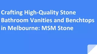 Crafting High-Quality Stone Bathroom Vanities and Benchtops in Melbourne_ MSM Stone